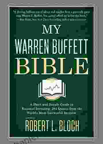 My Warren Buffett Bible: A Short And Simple Guide To Rational Investing: 284 Quotes From The World S Most Successful Investor